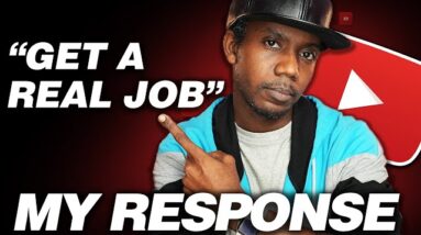 RANT: "GET A REAL JOB" MY RESPONSE...