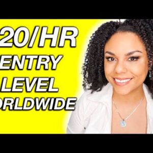 $20/Hour Entry Level Jobs Available Worldwide!