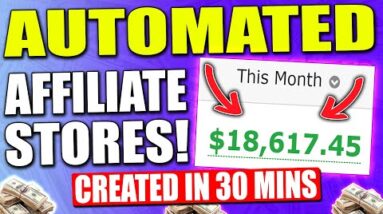 Create AUTOMATED AFFILIATE STORES In 30 mins To Make $10,000/Mo (Affiliate Marketing Tutorial)