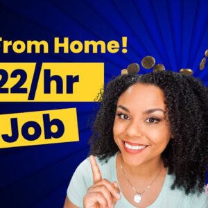 Make $22 Per Hour  Full Time Work From Home Job!